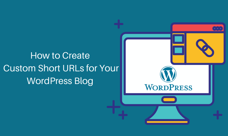 How to Create Custom Short URLs for Your WordPress Blog